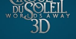 Cirque du Soleil: Worlds Away Trailer Debuts